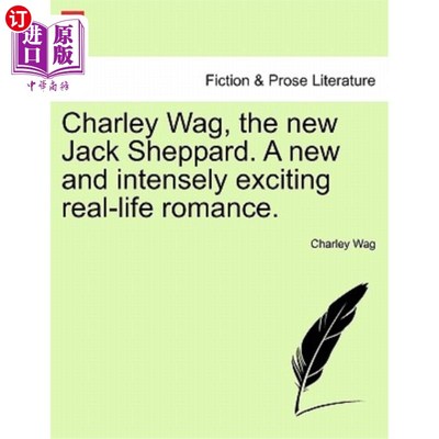 海外直订Charley Wag, the New Jack Sheppard. a New and Intensely Exciting Real-Life Roman 查利·瓦格，新杰克·谢泼德。