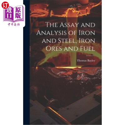 海外直订The Assay and Analysis of Iron and Steel, Iron Ores and Fuel 钢铁、铁矿石和燃料的测定和分析