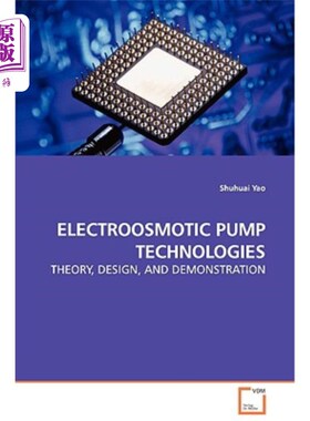 海外直订Electroosmotic Pump Technologies - Theory, Design, and Demonstration 电渗透泵技术-理论，设计和演示