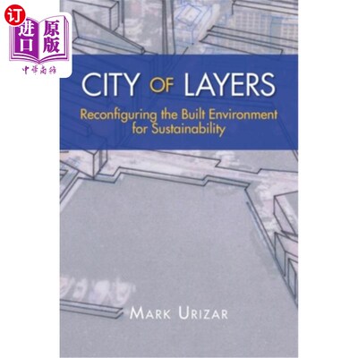 海外直订City of Layers: Reconfiguring the Built Environment for Sustainability 分层城市：为可持续性重新配置建筑环境