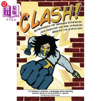 海外直订Clash!: Superheroic Yet Sensible Strategies for Teaching the New Literacies Desp 冲突!:尽管现状，但新识字教