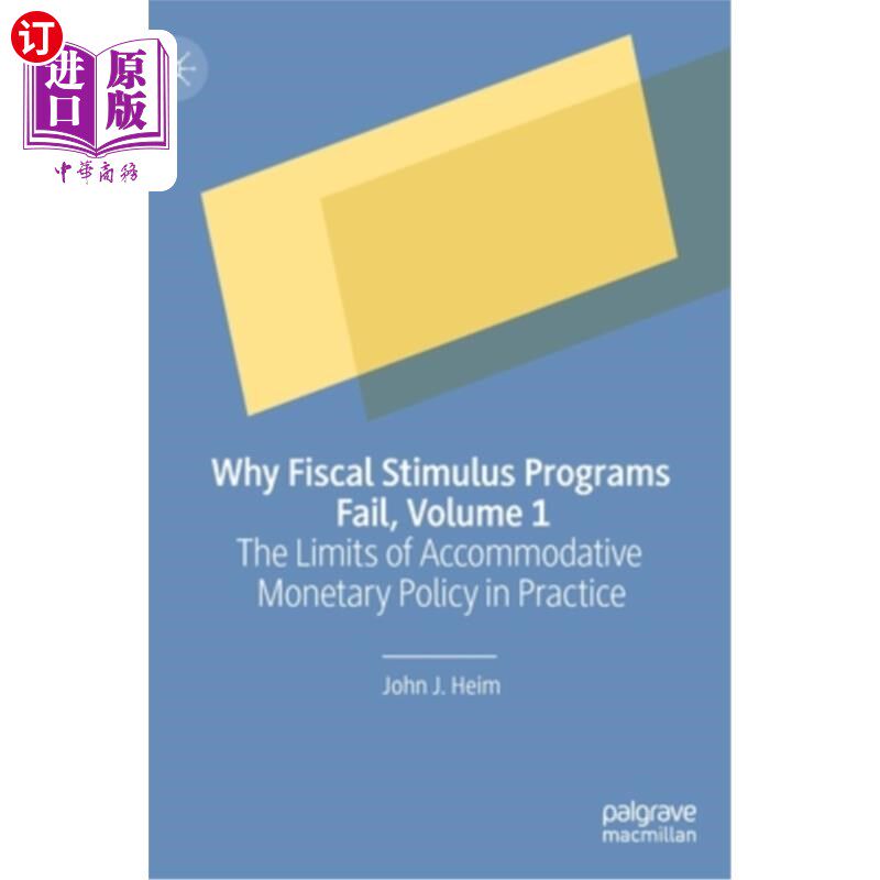 海外直订Why Fiscal Stimulus Programs Fail, Volume 1: The Limits of Accommodative Monetar 为什么财政刺激计划失败，卷