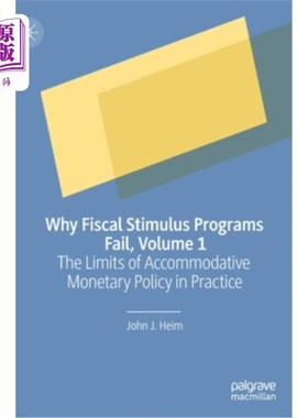 海外直订Why Fiscal Stimulus Programs Fail, Volume 1: The Limits of Accommodative Monetar 为什么财政刺激计划失败，卷