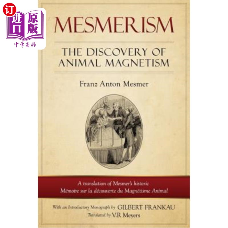 海外直订医药图书Mesmerism: The Discovery of Animal Magnetism: English Translation of Mesmer's hi 梅斯美主义：动物磁
