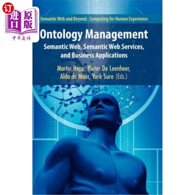 海外直订Ontology Management: Semantic Web, Semantic Web Services, and Business Applicati 本体管理：语义Web、语义We
