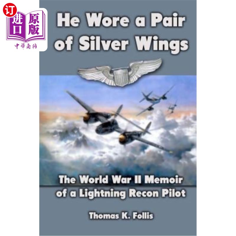 海外直订He Wore a Pair of Silver Wings: The World War II Memoir of a Lightning Recon Pil 他戴着一对银翅膀:第二次世 书籍/杂志/报纸 人文社科类原版书 原图主图