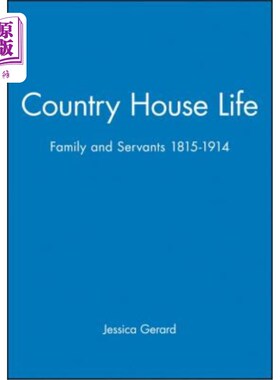 海外直订Country House Life: Family and Servants 1815-1914 乡村住宅生活：家庭与仆人1815-1914