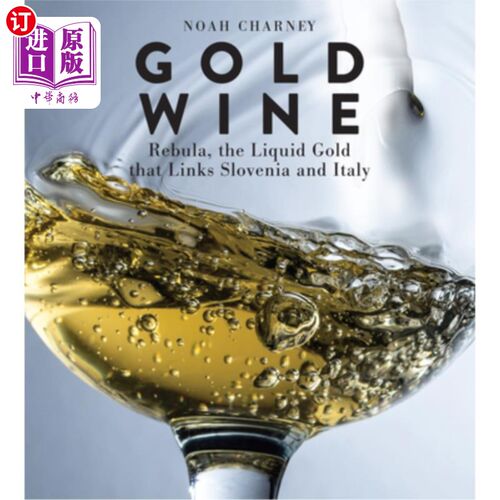 海外直订Gold Wine: Rebula, the Liquid Gold That Links Slovenia and Italy 黄金葡萄酒:雷布拉，连接斯洛文尼亚和意大利
