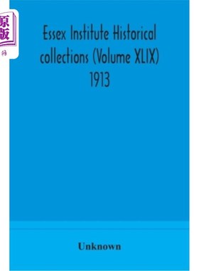海外直订Essex Institute historical collections (Volume XLIX) 1913 埃塞克斯研究所历史收藏（第四十九卷）1913年