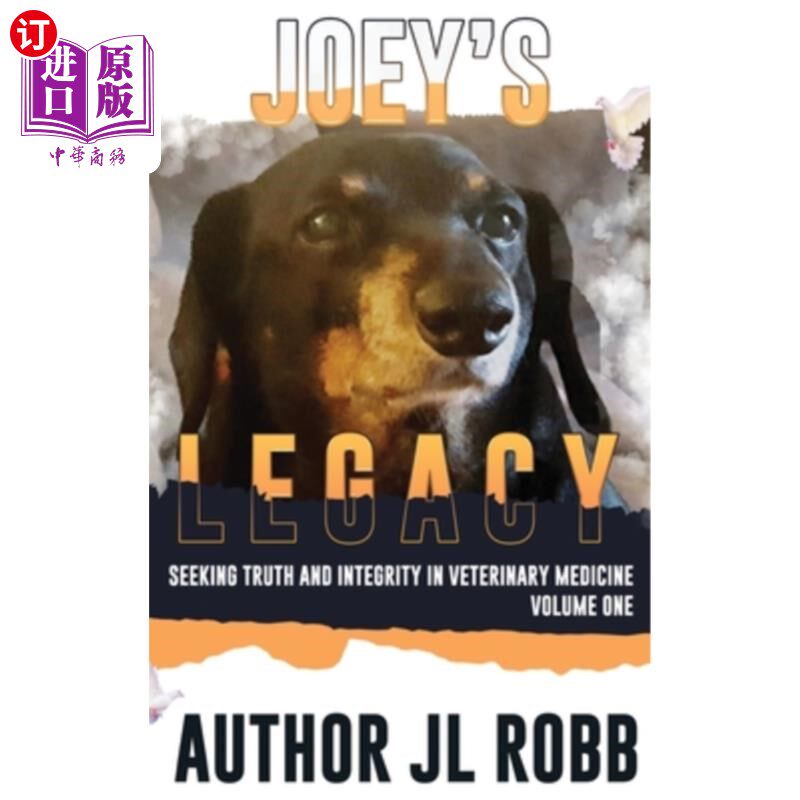 海外直订Joey's Legacy: Seeking Truth And Integrity In Veterinary Medicine: Vol One 乔伊的遗产:在兽医学中寻求真理和