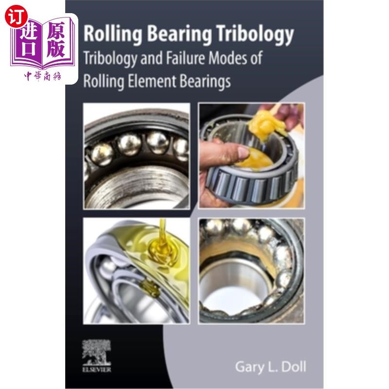 海外直订Rolling Bearing Tribology: Tribology and Failure Modes of Rolling Element Bearin 滚动轴承摩擦学:滚动轴承的