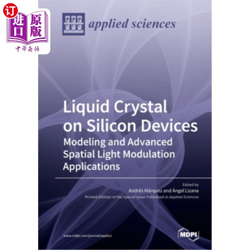 海外直订Liquid Crystal on Silicon Devices: Modeling and Advanced Spatial Light Modulatio 硅上液晶器件：建模和先进的