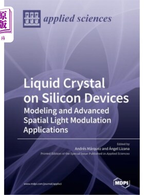 海外直订Liquid Crystal on Silicon Devices: Modeling and Advanced Spatial Light Modulatio 硅上液晶器件：建模和先进的