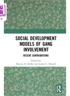 海外直订Social Development Models of Gang Involvement: Recent Contributions 帮派参与的社会发展模型:最近的贡献