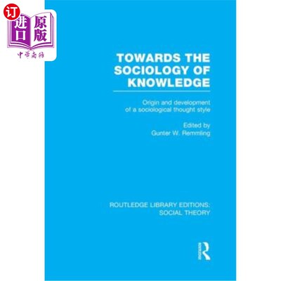 海外直订Towards the Sociology of Knowledge (Rle Social Theory): Origin and Development o 知识社会学：一种社会学思潮