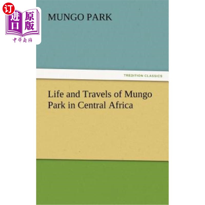 海外直订Life and Travels of Mungo Park in Central Africa 中非芒戈公园的生活与旅行