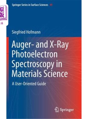 海外直订Auger- And X-Ray Photoelectron Spectroscopy in Materials Science: A User-Oriente 材料科学中的俄歇和X射线光