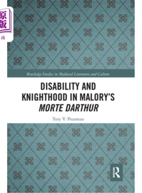 海外直订Disability and Knighthood in Malory's Morte Darthur 马洛里《莫特·达瑟》中的残疾与骑士身份
