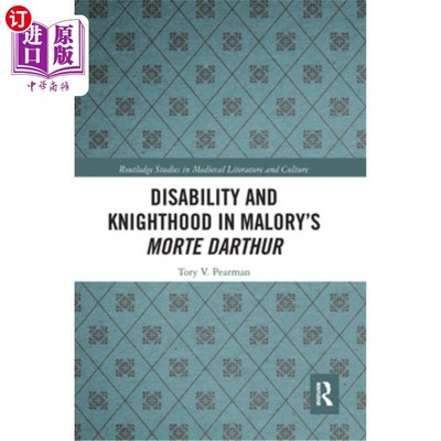 海外直订Disability and Knighthood in Malory's Morte Darthur 马洛里《莫特·达瑟》中的残疾与骑士身份