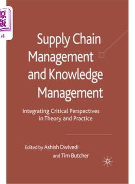 海外直订Supply Chain Management and Knowledge Management: Integrating Critical Perspecti 供应链管理与知识管理:理论