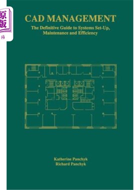 海外直订CAD Management: The Definitive Guide to Systems Set-Up, Maintenance and Efficien CAD管理:系统设置、维护和效