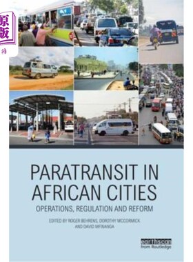 海外直订Paratransit in African Cities: Operations, Regulation and Reform 非洲城市的辅助运输：运营、监管和改革
