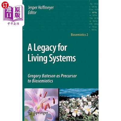 海外直订A Legacy for Living Systems: Gregory Bateson as Precursor to Biosemiotics 生命系统的遗产：格雷戈里·贝特森作为生