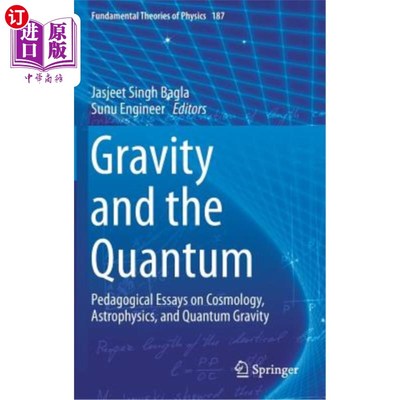海外直订Gravity and the Quantum: Pedagogical Essays on Cosmology, Astrophysics, and Quan 引力与量子:宇宙学、天体物