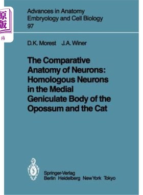 海外直订The Comparative Anatomy of Neurons: Homologous Neurons in the Medial Geniculate  负鼠与猫膝内侧体神经元的比较解