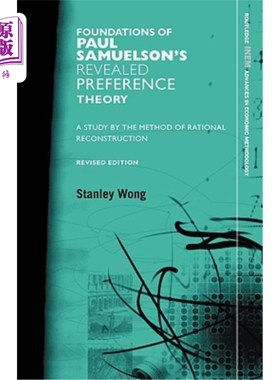 海外直订Foundations of Paul Samuelson's Revealed Preference Theory: A Study by the Metho 保罗·萨缪尔森揭示偏好理论