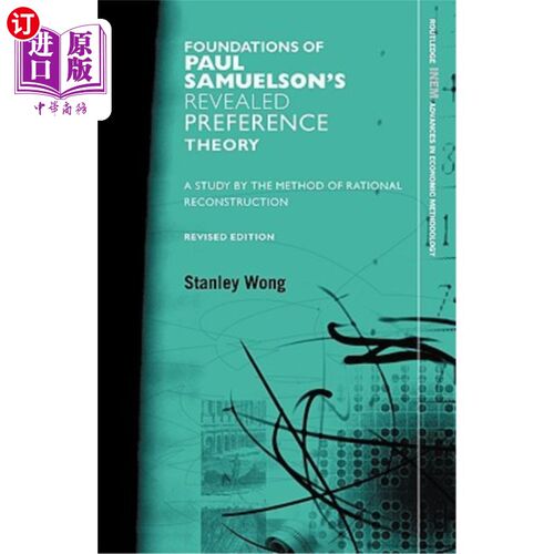海外直订Foundations of Paul Samuelson's Revealed Preference Theory: A Study by the Metho 保罗·萨缪尔森揭示偏好理论
