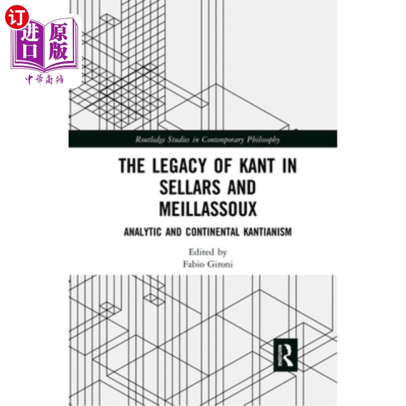 海外直订The Legacy of Kant in Sellars and Meillassoux: Analytic and Continental Kantiani 康德在塞拉斯和梅亚苏的遗产