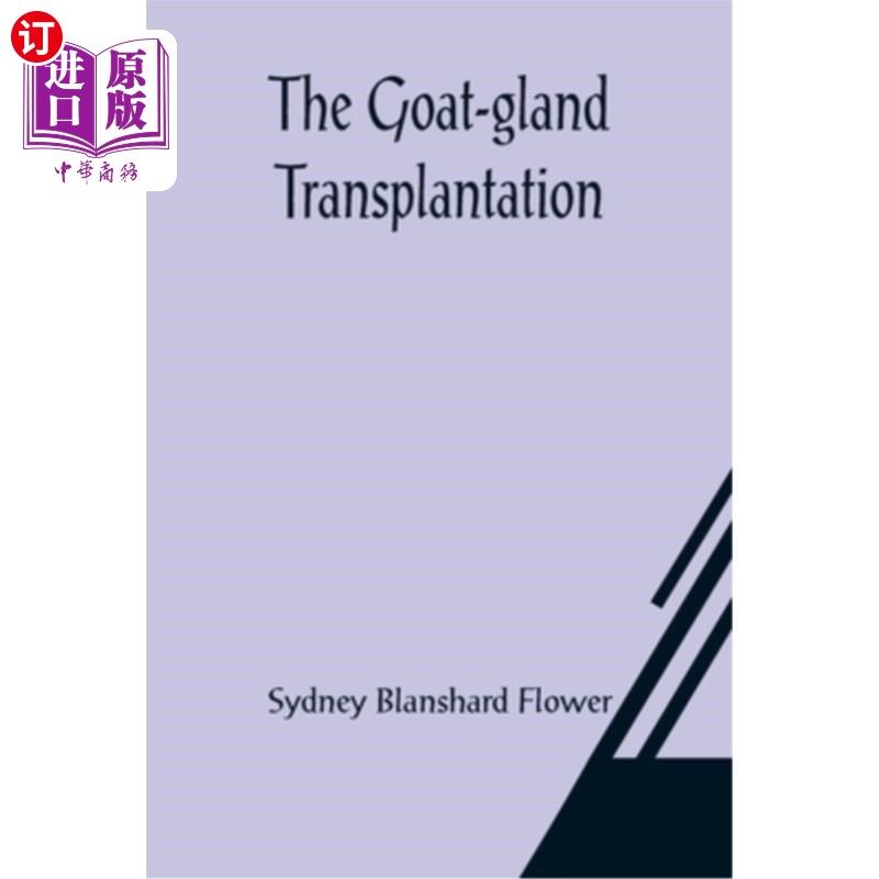 海外直订医药图书The Goat-gland Transplantation; As Originated and Successfully Performed by J. R Goat-g