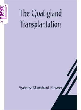 海外直订医药图书The Goat-gland Transplantation; As Originated and Successfully Performed by J. R Goat-g