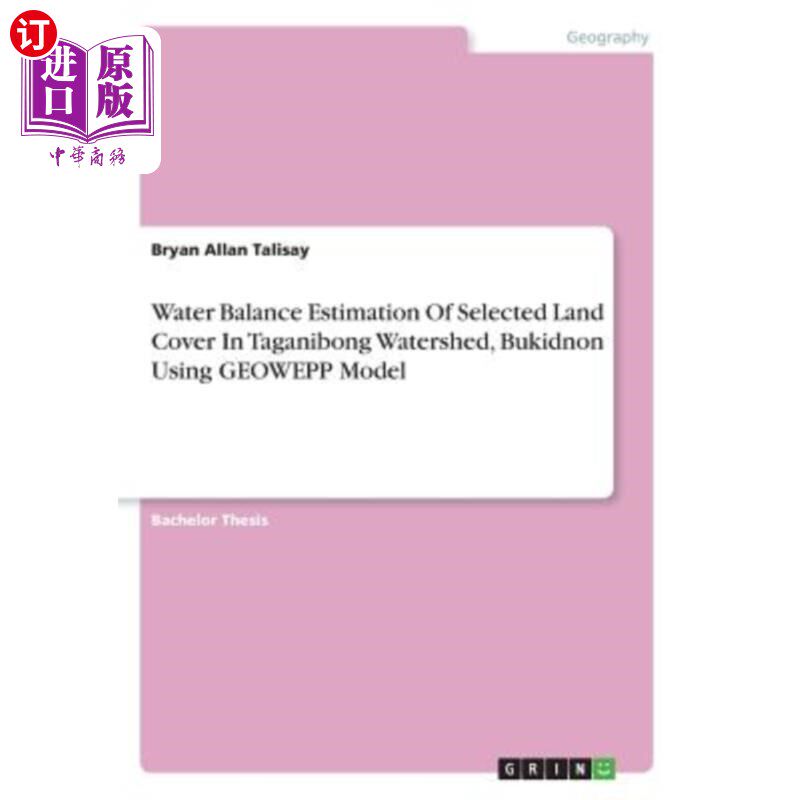 海外直订Water Balance Estimation Of Selected Land Cover In Taganibong Watershed, Bukidno 基于GEOWEPP模