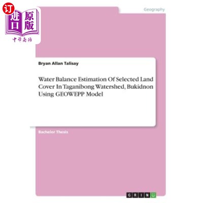 海外直订Water Balance Estimation Of Selected Land Cover In Taganibong Watershed, Bukidno 基于GEOWEPP模