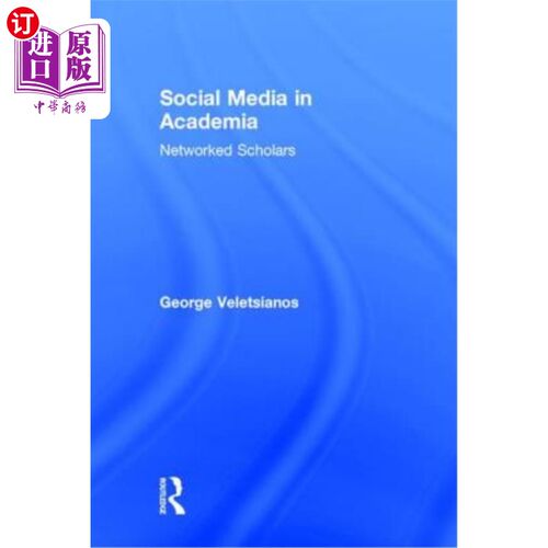 海外直订Social Media in Academia: Networked Scholars 学术界的社交媒体:学者
