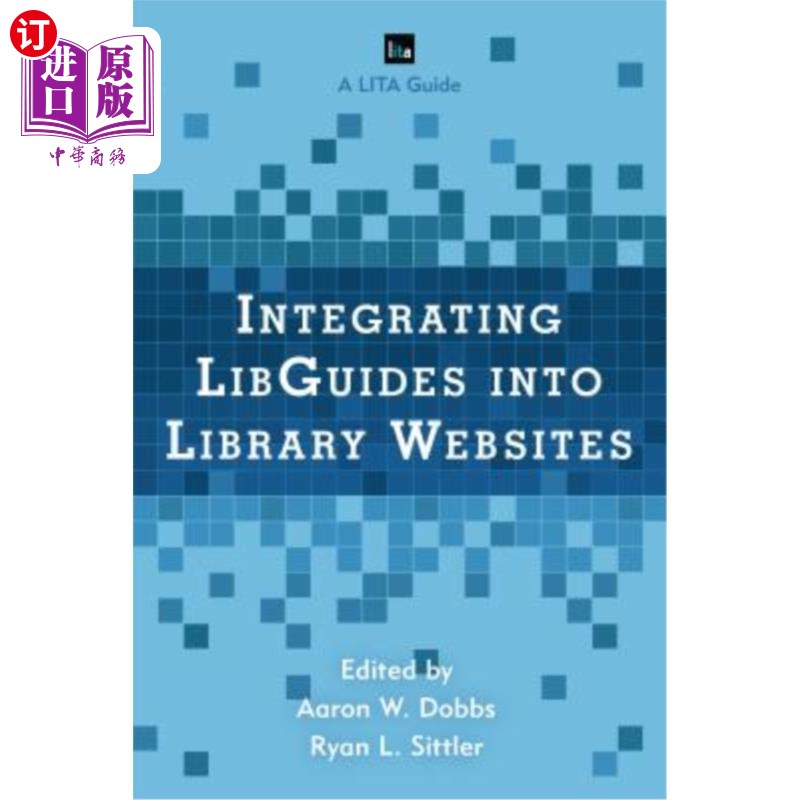 海外直订Integrating Libguides Into Library Websites 将Libguides整合到图书馆网站中