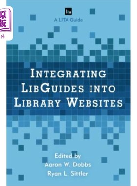 海外直订Integrating Libguides Into Library Websites 将Libguides整合到图书馆网站中