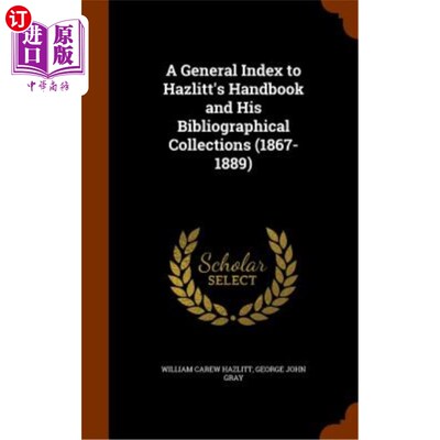 海外直订A General Index to Hazlitt's Handbook and His Bibliographical Collections (1867- 黑兹利特手册和他的书目集总