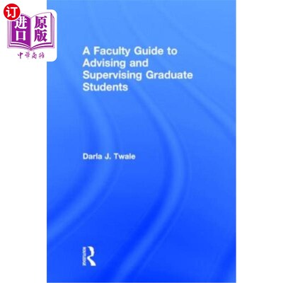 海外直订A Faculty Guide to Advising and Supervising Graduate Students 指导和监督研究生的教员指南