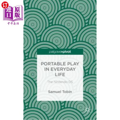海外直订Portable Play in Everyday Life: The Nintendo DS 日常生活中的便携游戏:任天堂DS