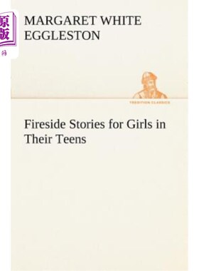 海外直订Fireside Stories for Girls in Their Teens 少女的炉边故事