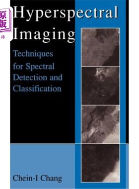 海外直订Hyperspectral Imaging: Techniques for Spectral Detection and Classification 高光谱成像：光谱检测和分类技术