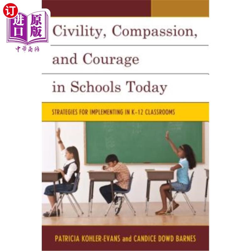 海外直订Civility, Compassion, and Courage in Schools Today: Strategies for Implementing  文明、同情和勇气在今天的学