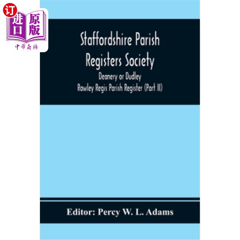 海外直订Staffordshire Parish Registers Society; Deanery or Dudley; Rowley Regis Parish R 斯塔福德郡教区登记协会;学