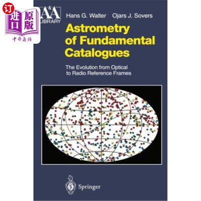 海外直订Astrometry of Fundamental Catalogues: The Evolution from Optical to Radio Refere 基本星表的天体测量学：从光