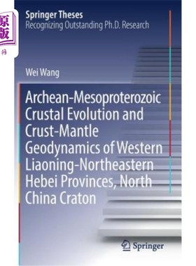 海外直订Archean-Mesoproterozoic Crustal Evolution and Crust-Mantle Geodynamics of Wester 辽西-冀东北太古代-中元古代