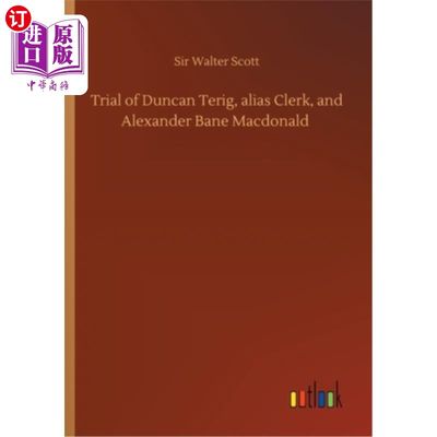 海外直订Trial of Duncan Terig, alias Clerk, and Alexander Bane Macdonald 对化名职员邓肯·泰瑞和亚历山大·班恩·麦克唐