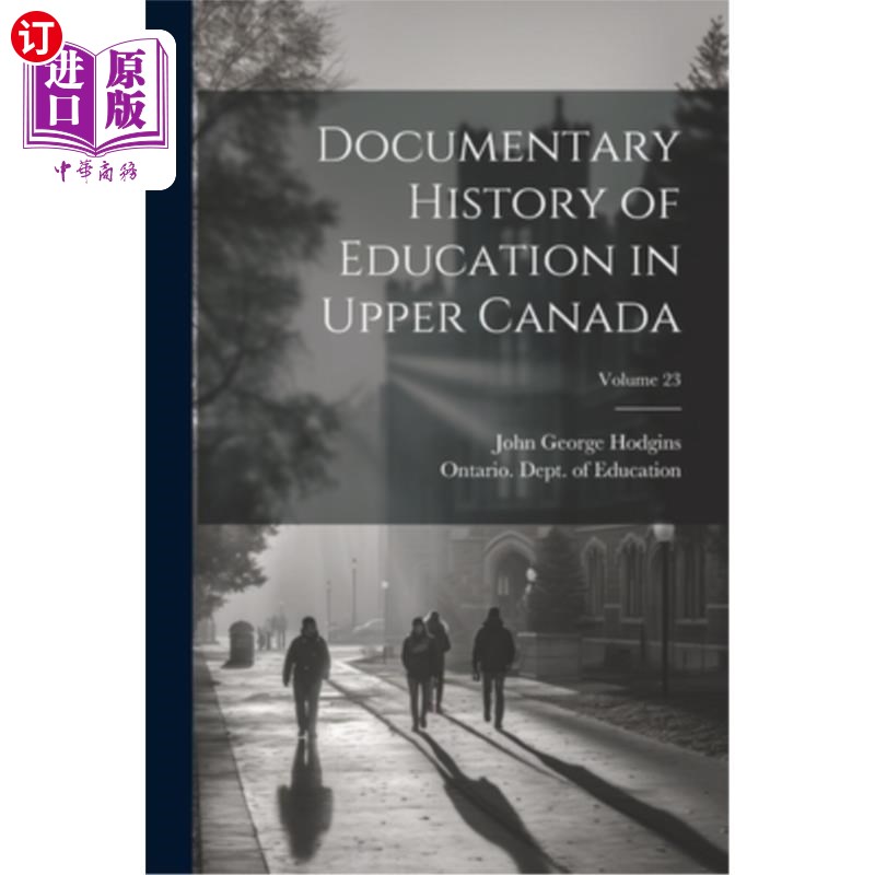 海外直订Documentary History of Education in Upper Canada; Volume 23 上加拿大教育纪实史研究卷23